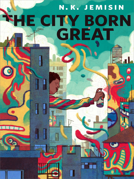 Title details for The City Born Great: a Tor.com Original by N. K. Jemisin - Available